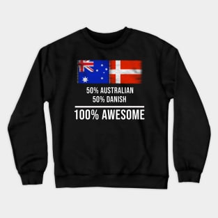 50% Australian 50% Danish 100% Awesome - Gift for Danish Heritage From Denmark Crewneck Sweatshirt